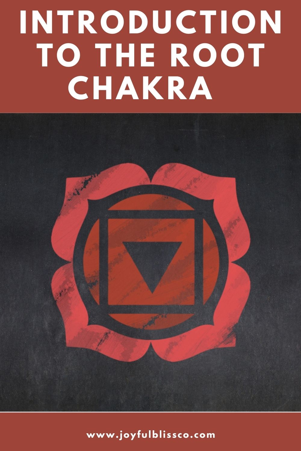 INTRODUCTION TO THE ROOT CHAKRA